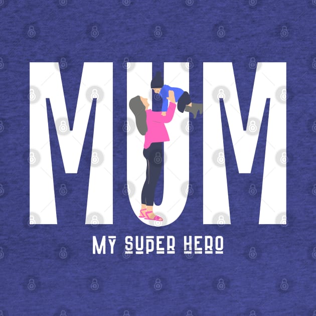 Mum My Super Hero by Graceful Designs